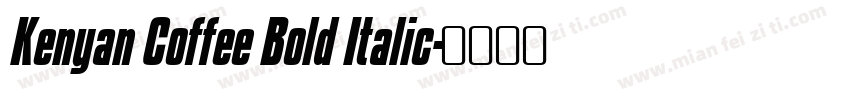 Kenyan Coffee Bold Italic字体转换